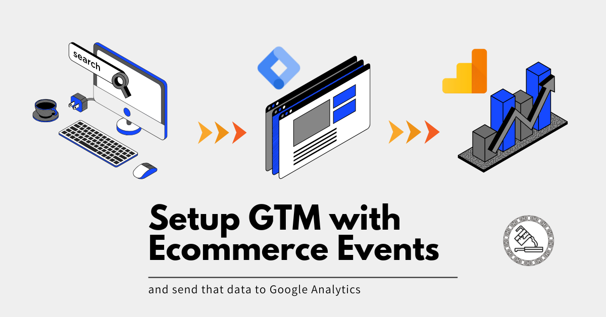 Setup ecommerce events GTM WooCommerce : Set Up ECommerce Events in GTM for Your WooCommerce Shop