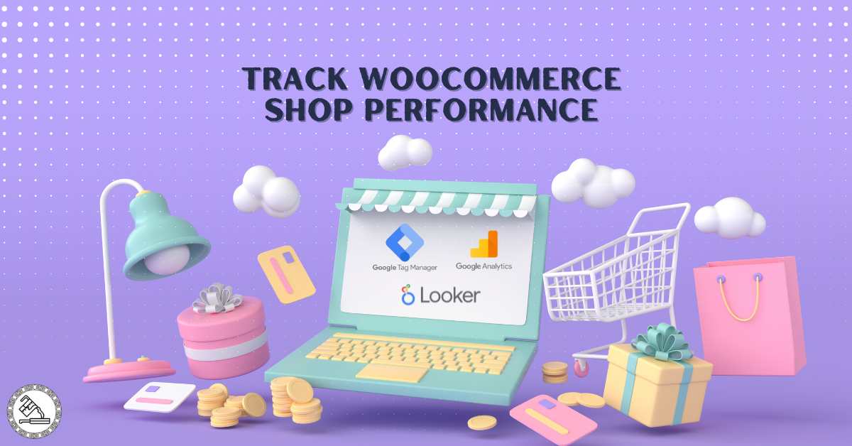 Track WooCommerce shop Performance : Tracking WooCommerce Shop Performance using GA4, GTM and eCommerce Events