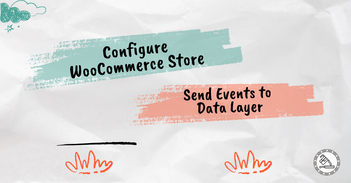 send woocommerce events datalayer : Enable WooCommerce Store to Push ECommerce Events to the Data Layer