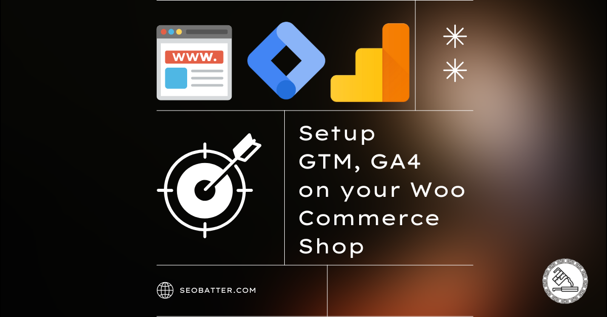 woocommerce setup ga4 gtm : How to Setup WooCommerce Website with GA4 and GTM